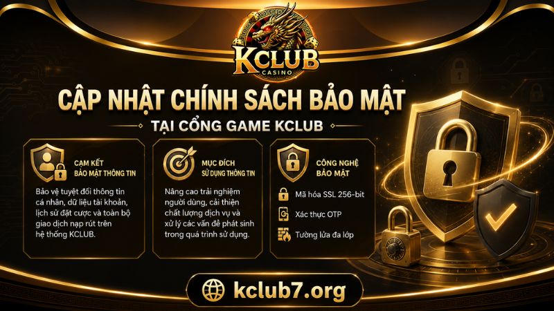 Những quy định trong chính sách bảo mật được áp dụng tại KCLUB
