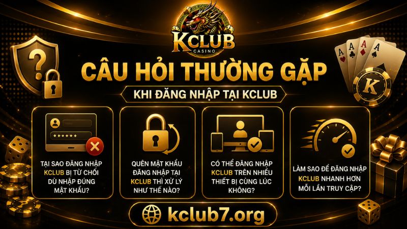 Giải đáp thắc mắc khi đăng nhập tại KCLUB