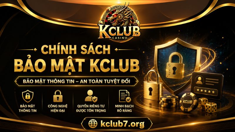 Khái niệm của chính sách bảo mật KCLUB