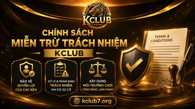 Vai trò của chính sách miễn trừ trách nhiệm KCLUB