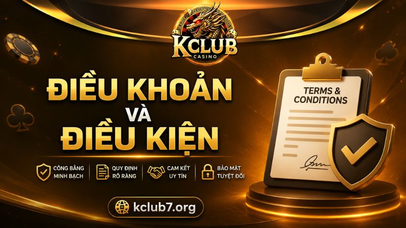 Tổng quan điều khoản và điều kiện tại KCLUB