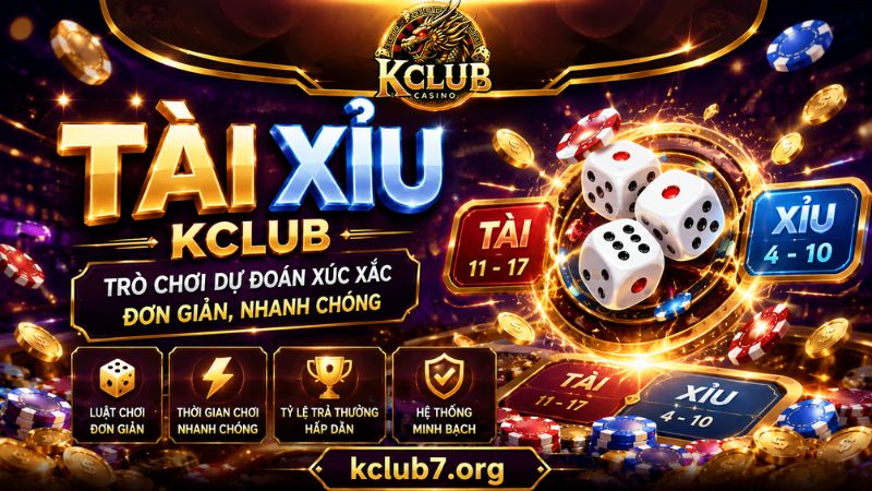 Tài xỉu KCLUB – Trò Chơi Dự Đoán Xúc Xắc Đơn Giản, Nhanh Chóng