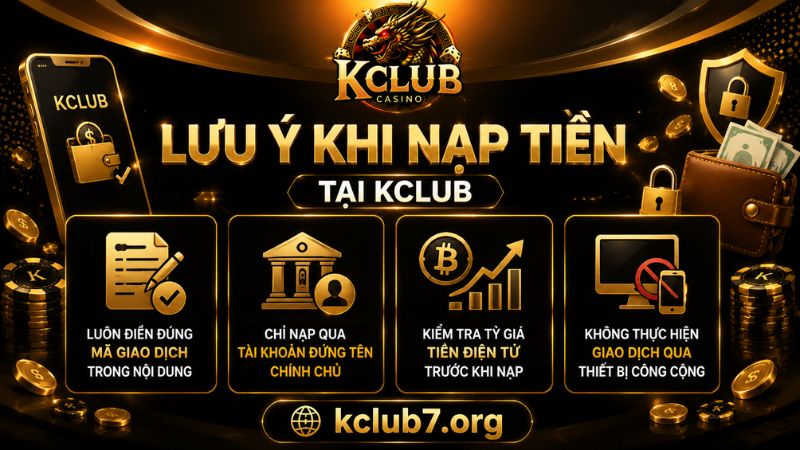 Những lưu ý quan trọng khi nạp tiền tại KCLUB