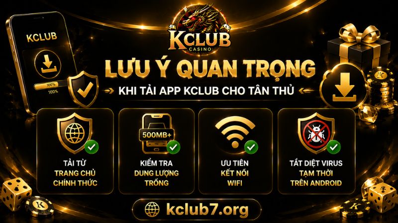Những lưu ý quan trọng khi tải app KCLUB