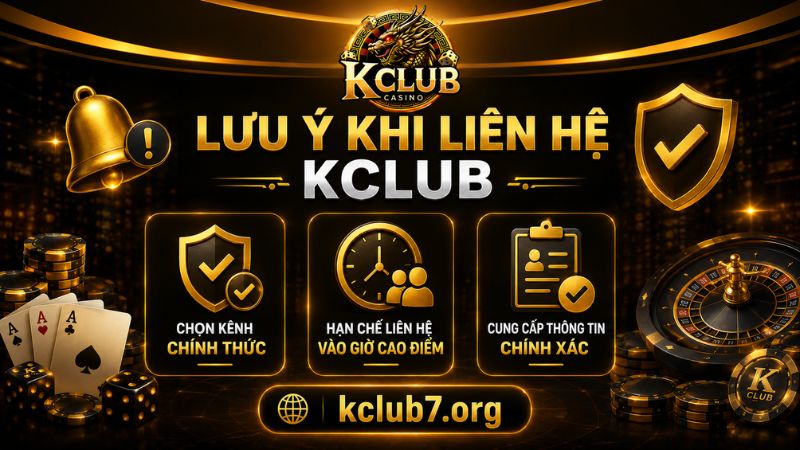 Những điều cần lưu ý để liên hệ KCLUB hiệu quả